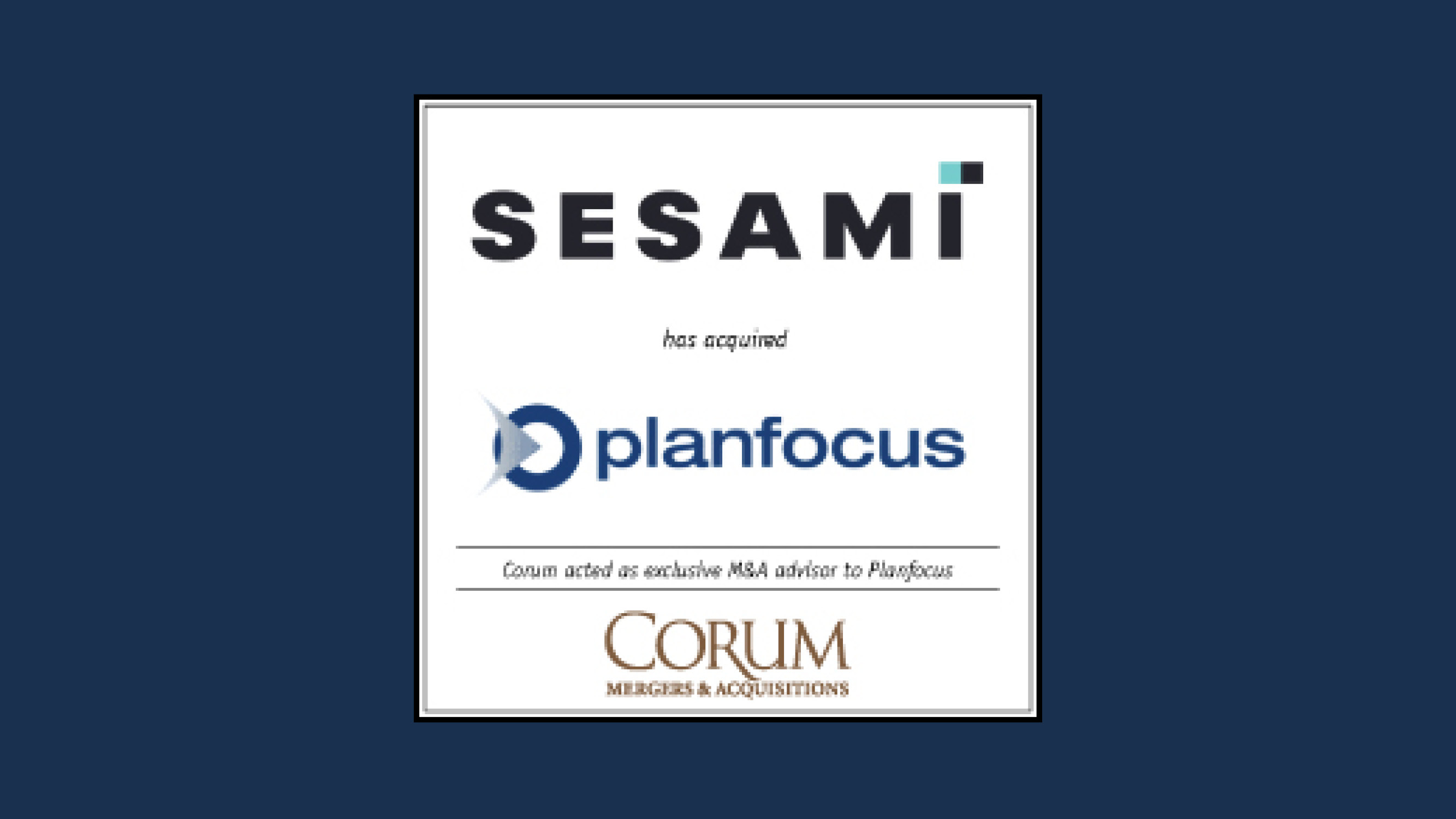 Sesami Acquires Planfocus Corum Group